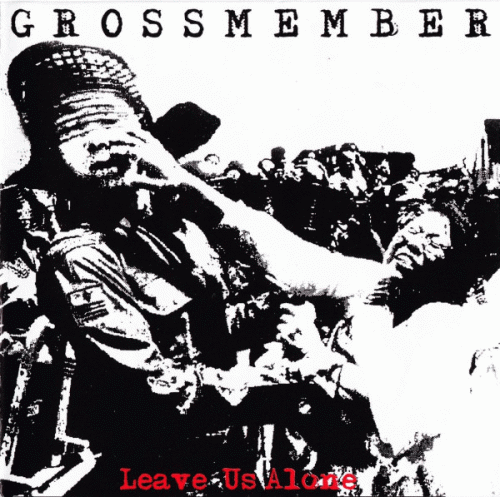 Grossmember : Leave Us Alone